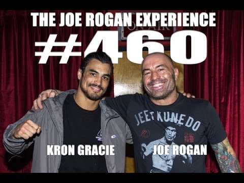 Joe Rogan Experience #460 - Kron Gracie